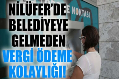 Nilüfer’de belediyeye gelmeden vergi ödeme kolaylığı