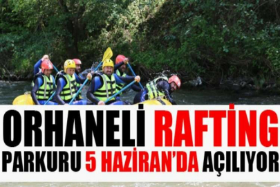 Orhaneli Rafting Parkuru 5 Haziranda açılıyor