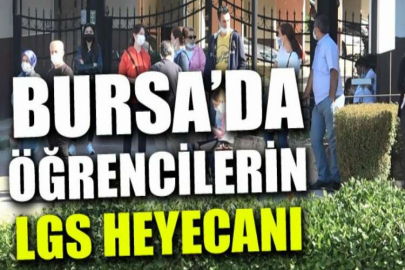 Bursa’da öğrencilerin LGS heyecanı