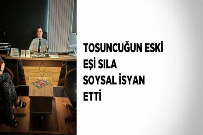 TOSUNCUĞUN ESKİ EŞİ SILA SOYSAL İSYAN ETTİ
