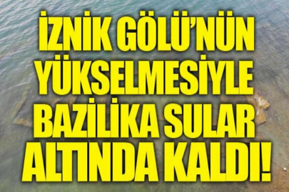 İznik Gölü’nün yükselmesiyle bazilika sular altında kaldı