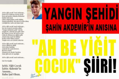 YANGIN ŞEHİDİ ŞAHİN AKDEMİR'İN ANISINA "AH BE YİĞİT ÇOCUK" ŞİİRİ