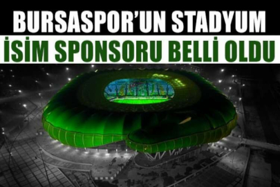 Bursaspor’un stadyum isim sponsoru belli oldu