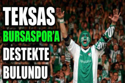 Teksas, Bursaspor’a destekte bulundu