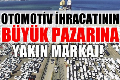 Otomotiv ihracatının büyük pazarına yakın markaj