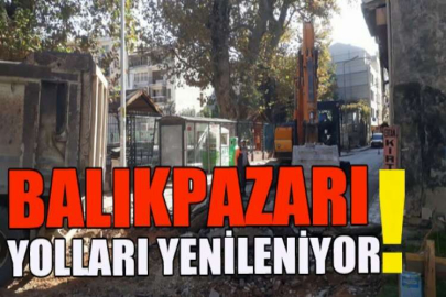 Balıkpazarı yolları yenileniyor