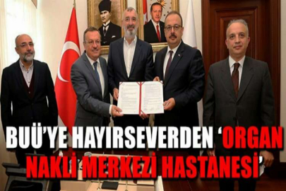 BUÜ’ye hayırseverden ‘Organ Nakli Merkezi Hastanesi’