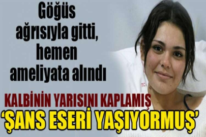 Göğüs ağrısıyla gitti, hemen ameliyata alındı: Kalbinin yarısını kaplamış