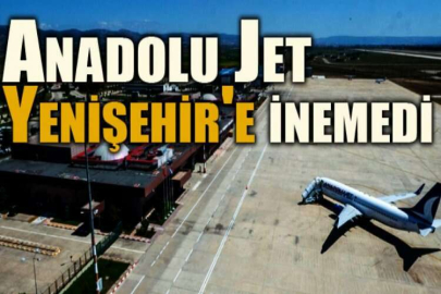 Anadolu Jet Yenişehir'e inemedi