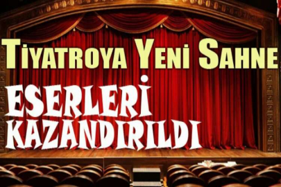 Tiyatroya yeni sahne eserleri kazandırıldı