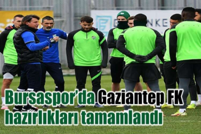 Bursaspor’da Gaziantep FK hazırlıkları tamamlandı