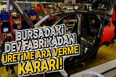 Tofaş Bursa fabrikası üretime geçici ara veriyor