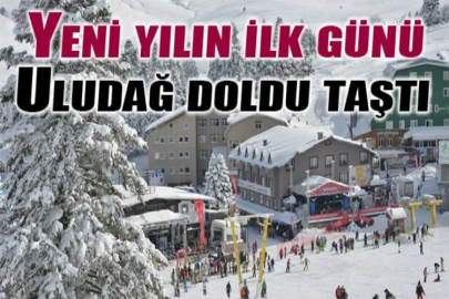 Yeni yılın ilk günü Uludağ doldu taştı
