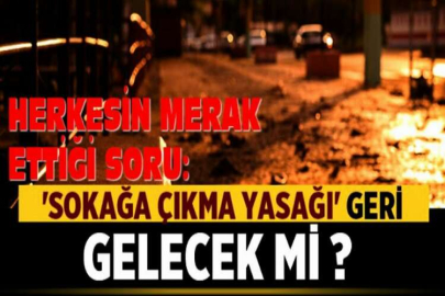 Herkesin merak ettiği soru: Kısıtlamalar geri gelecek mi?