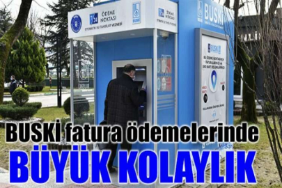 BUSKİ fatura ödemelerinde büyük kolaylık