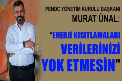 PenDC Yönetim Kurulu Başkanı Murat Ünal: "Enerji kısıtlamaları verilerinizi yok etmesin"