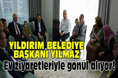 Yıldırım Belediye Başkanı Yılmaz, ev ziyaretleriyle gönül alıyor