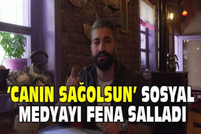 ‘Canın Sağolsun’ sosyal medyayı fena salladı
