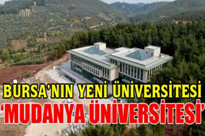 Bursa’nın yeni üniversitesi ‘Mudanya Üniversitesi’