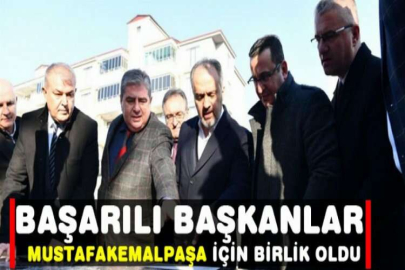 Başarılı başkanlar Mustafakemalpaşa için birlik oldu