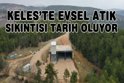 Keles’te evsel atık sıkıntısı tarih oluyor
