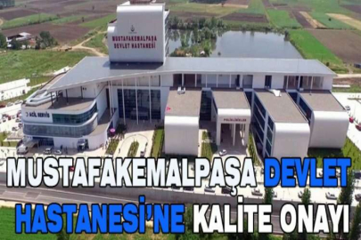 Mustafakemalpaşa Devlet Hastanesi’ne kalite onayı