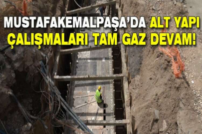 Mustafakemalpaşa’da alt yapı çalışmaları devam ediyor