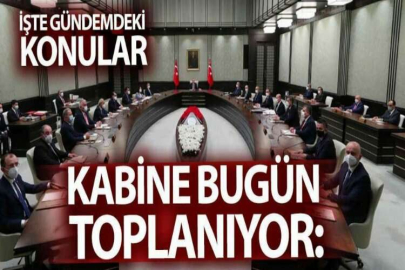 Kabine bugün toplanıyor