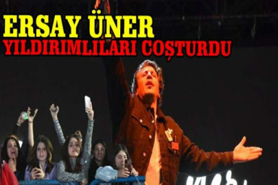 Ersay Üner Yıldırımlıları coşturdu