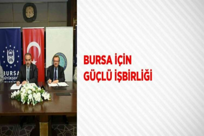 BURSA İÇİN GÜÇLÜ İŞBİRLİĞİ