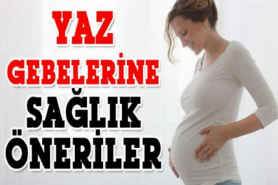Yaz gebelerine sağlık öneriler