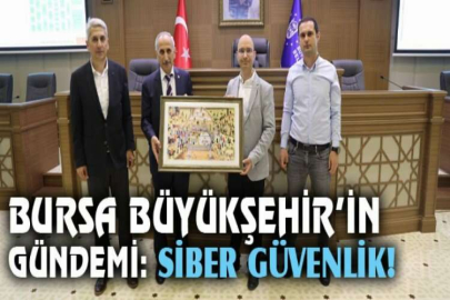 Bursa Büyükşehir’in gündemi: Siber güvenlik