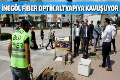 İNEGÖL FİBER OPTİK ALTYAPIYA KAVUŞUYOR