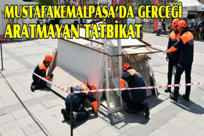 Mustafakemalpaşa’da gerçeği aratmayan tatbikat