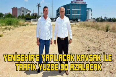 Yenişehir’e yapılacak kavşak ile trafik yüzde 30 azalacak