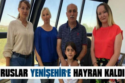 Ruslar Yenişehir'e hayran kaldı