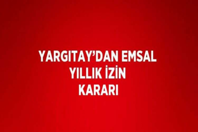 YARGITAY’DAN EMSAL YILLIK İZİN KARARI