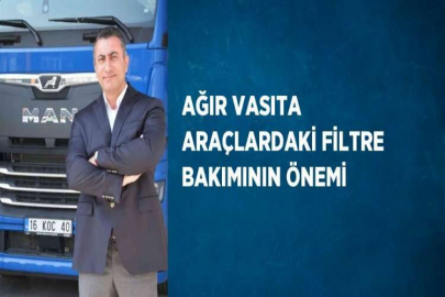 AĞIR VASITA ARAÇLARDAKİ FİLTRE BAKIMININ ÖNEMİ
