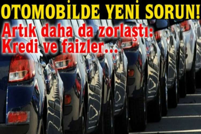 Otomobilde yeni sorun! Artık daha da zorlaştı: Kredi ve faizler…