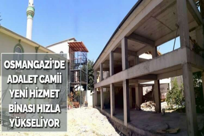 OSMANGAZİ’DE ADALET CAMİİ YENİ HİZMET BİNASI HIZLA YÜKSELİYOR