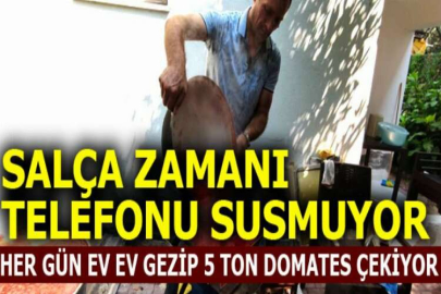 Salça zamanı telefonu susmuyor