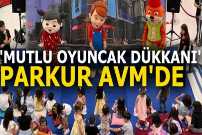 'Mutlu Oyuncak Dükkanı' Parkur AVM'de