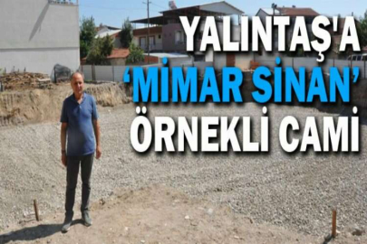 Yalıntaş'a ‘Mimar Sinan’ örnekli cami