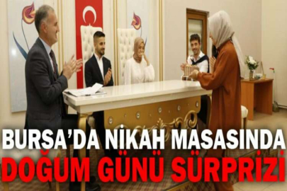 Bursa’da nikah masasında doğum günü sürprizi