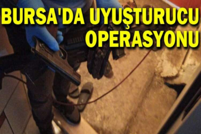 Bursa'da uyuşturucu operasyonu
