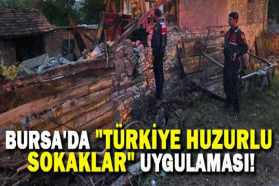 Bursa'da "Türkiye Huzurlu Sokaklar" uygulaması