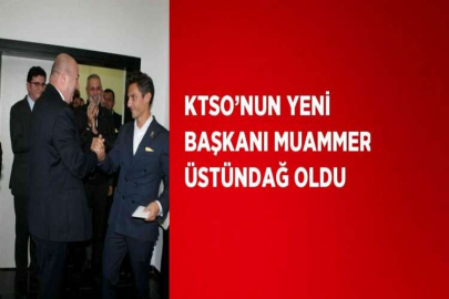 KTSO’NUN YENİ BAŞKANI MUAMMER ÜSTÜNDAĞ OLDU