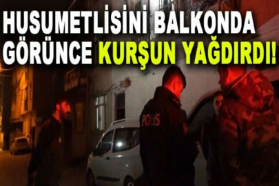 Husumetlisini balkonda görünce kurşun yağdırdı, 2 kişi yaralandı