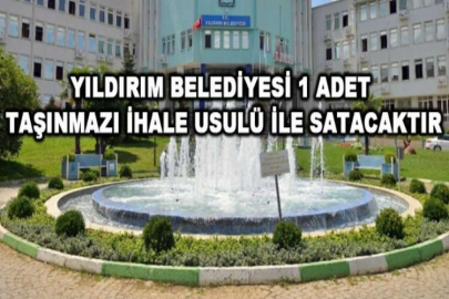 Yıldırım Belediyesi 1 adet taşınmazı ihale usulü ile satacaktır