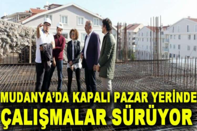 Mudanya’da kapalı pazar yerinde çalışmalar sürüyor